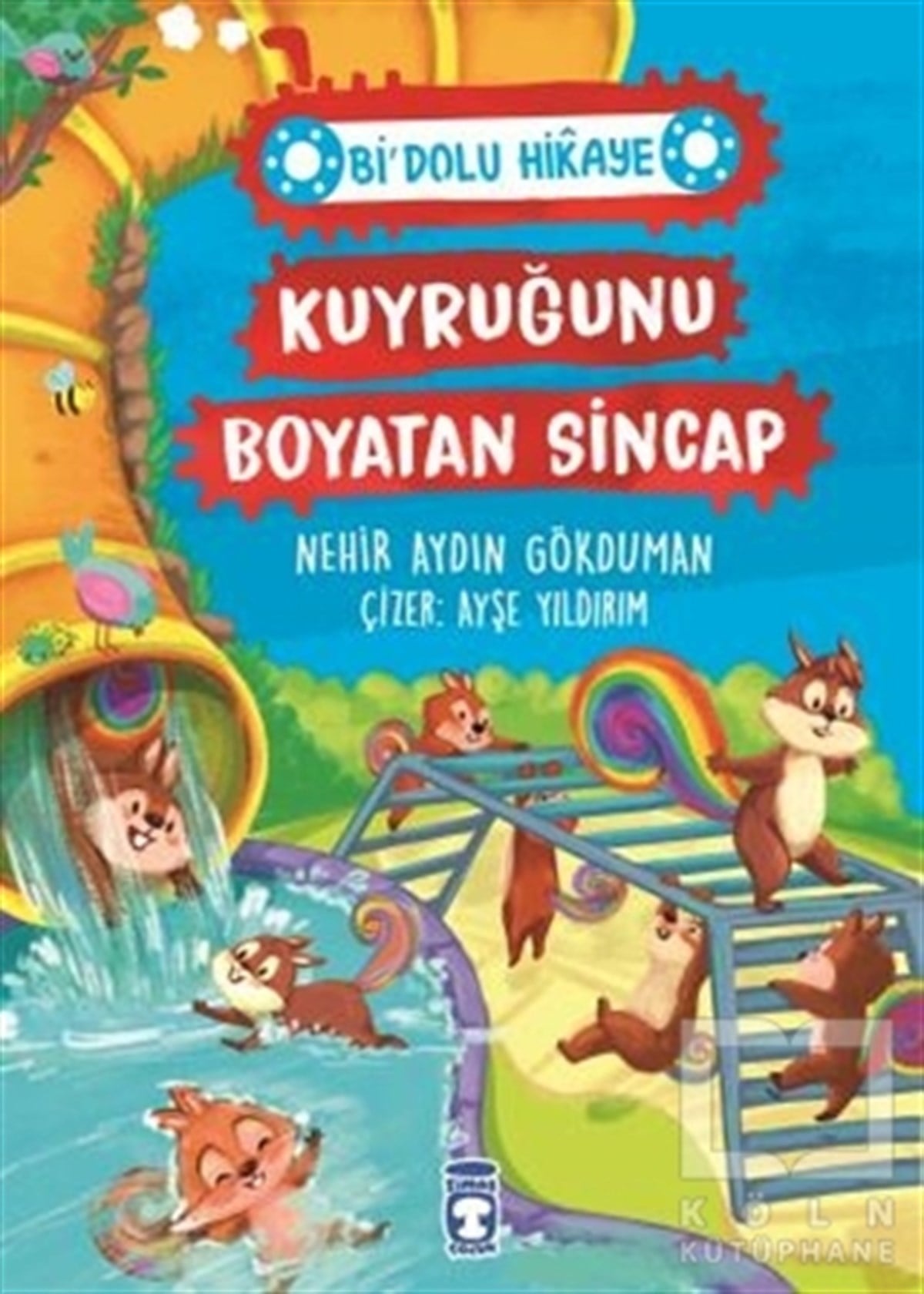 Nehir Aydın GökdumanÇocuk Hikaye KitaplarıKuyruğunu Boyatan Sincap - Bi' Dolu Hikaye