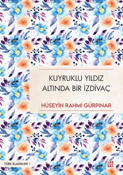 Hüseyin Rahmi GürpinarTürk KlasikleriKuyruklu Yıldız Altında Bir İzdivaç - Türk Klasikleri 1