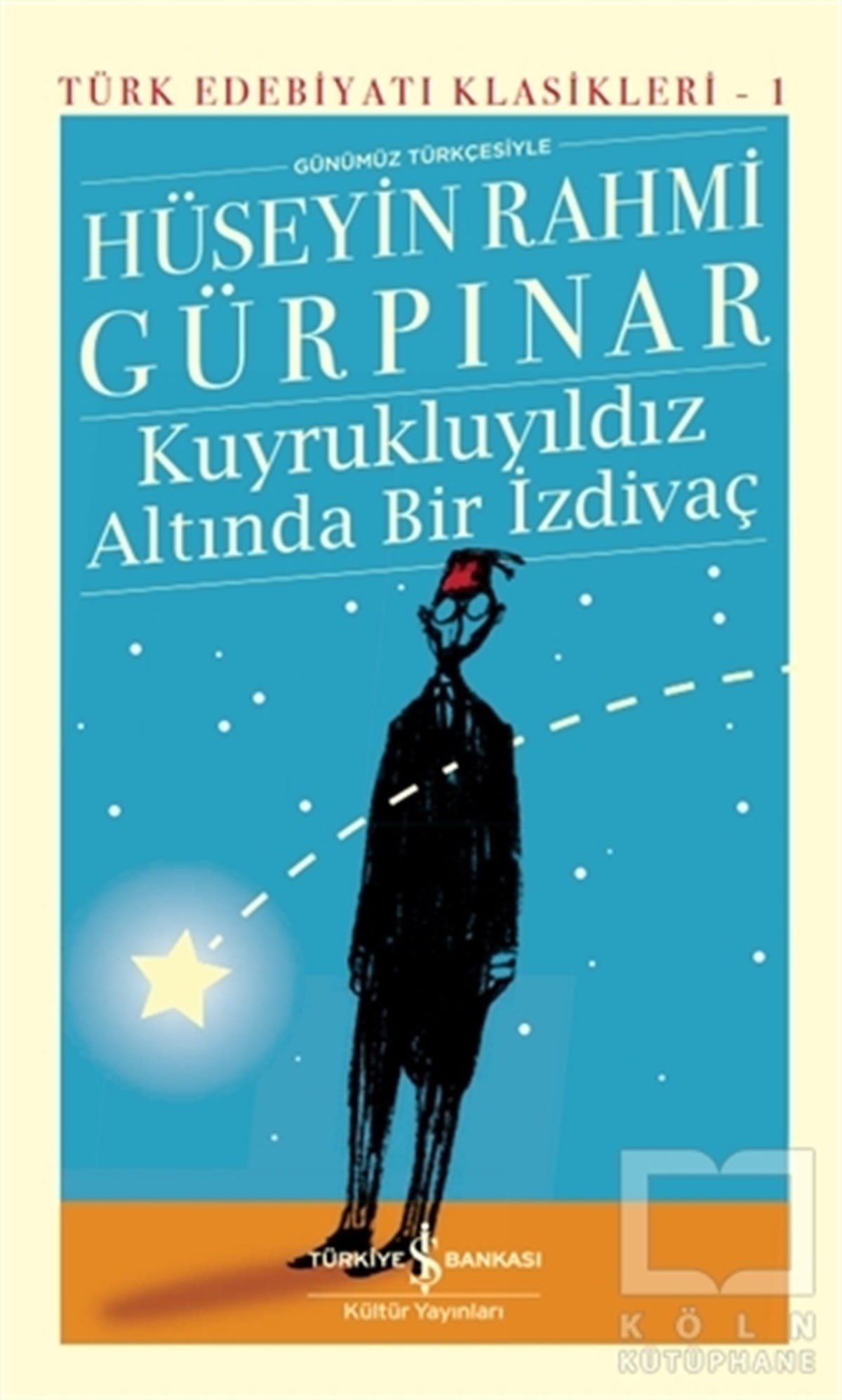 Hüseyin Rahmi GürpınarDünya Klasikleri & Klasik KitaplarKuyrukluyıldız Altında Bir İzdivaç (Ciltli)