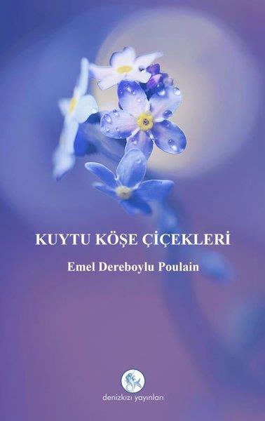 Emel Dereboylu PoulainTürk ŞiiriKuytu Köşe Çiçekleri