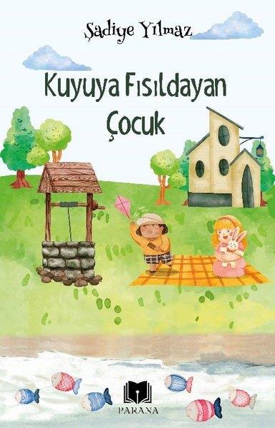 Şadiye YılmazEgitim Etkinlik KitaplariKuyuya Fısıldayan Çocuk