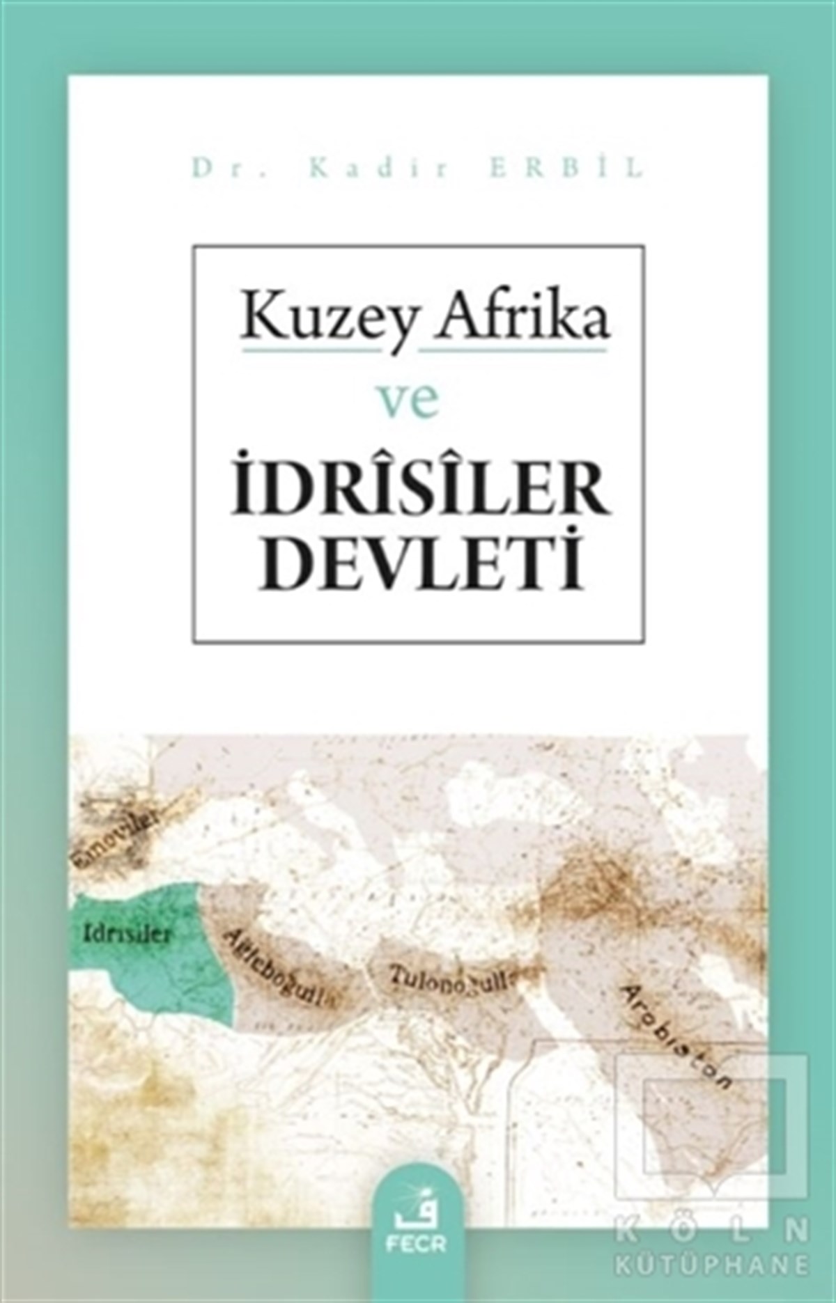 Kadir ErbilDiğerKuzey Afrika ve İdrisiler Devleti