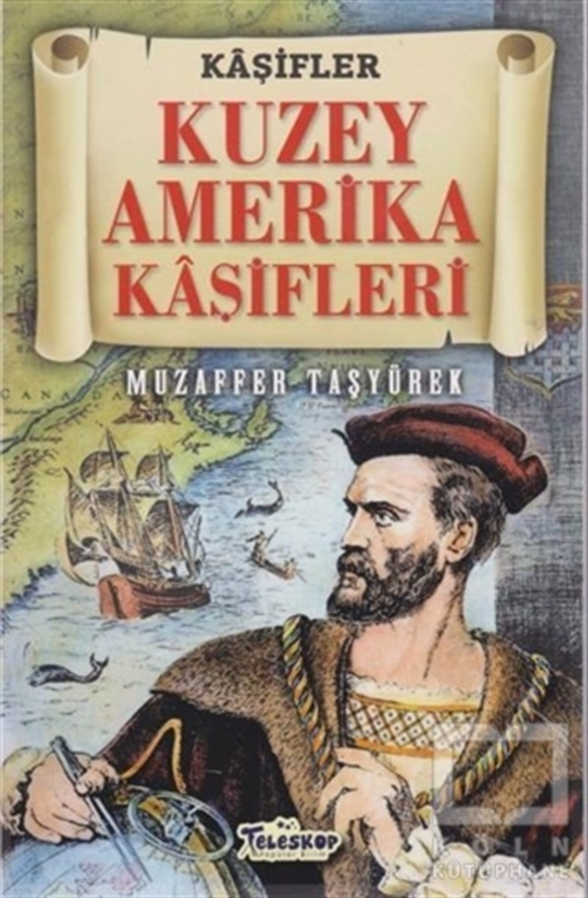 Muzaffer TaşyürekPopüler Bilim KitaplarıKuzey Amerika Kaşifleri - Kaşifler