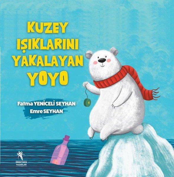 Emre SeyhanEgitim Etkinlik KitaplariKuzey Işıklarını Yakalayan Yoyo