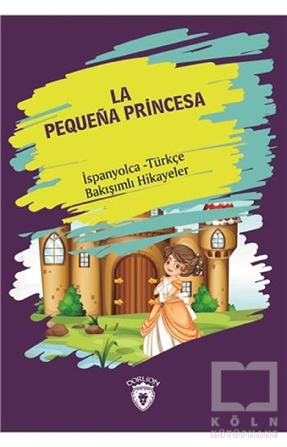 KolektifHikayelerLa Pequena Princesa (Küçük Prenses) İspanyolca Türkçe Bakışımlı Hikayeler