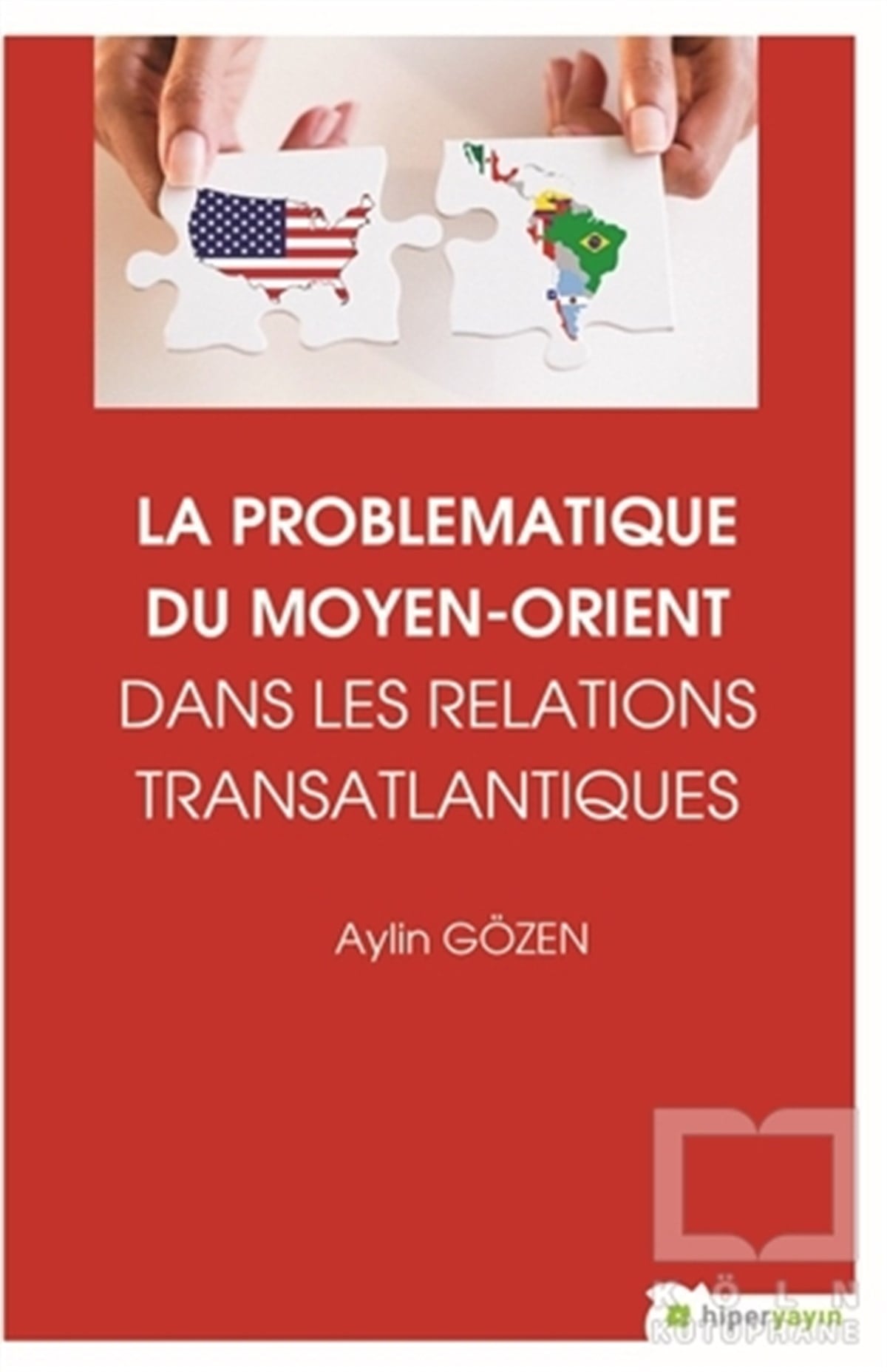 Aylin GözenUluslararası İlişkiler, Dış PolitikaLa Problematiqye Du Moyen - Orient Dans Les Relations Transatlantiques