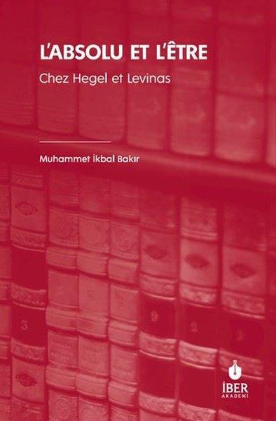 Muhammet İkbal BakırFrenchL'absolu Et L'etre - Chez Hegel et Levinas