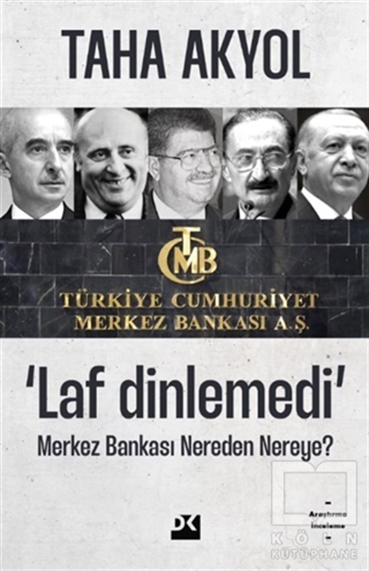 Taha AkyolAraştırma & İnceleme ve Referans KitaplarıLaf Dinlemedi - Merkez Bankası Nereden Nereye?