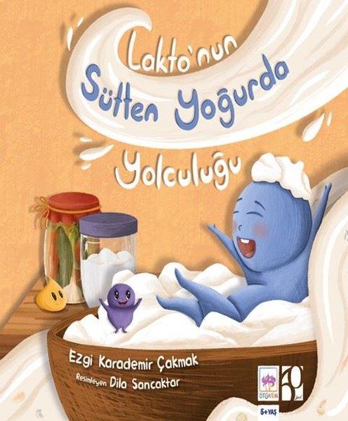 Ezgi Karademir ÇakmakEgitim Etkinlik KitaplariLakto'nun Sütten Yoğurda Yolculuğu