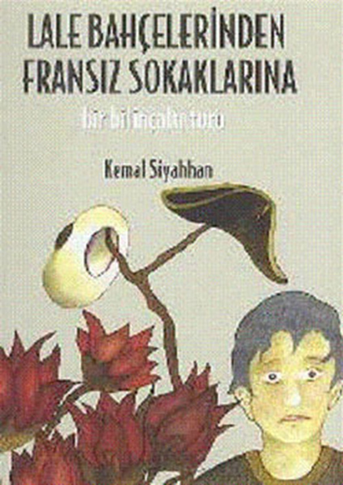 Kemal SiyahhanMizah Romani - ÖyküLale Bahçelerinden Fransız Sokaklarına