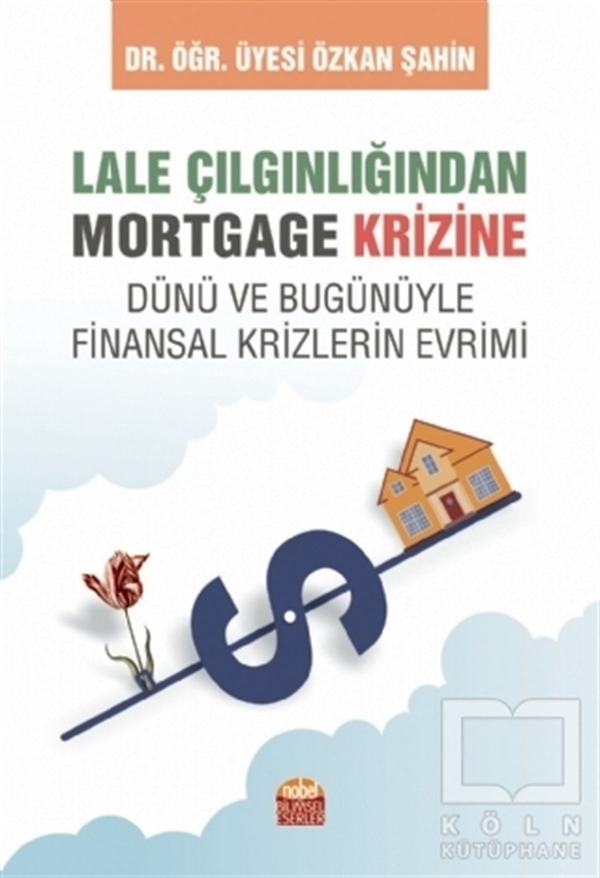 Özkan ŞahinAraştırma & İnceleme & Kuram KitaplarıLale Çılgınlığından Mortgage Krizine