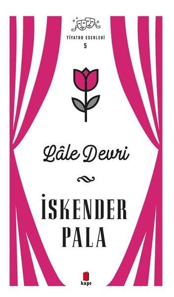 İskender PalaTürk OyunlarıLale Devri - Tiyatro Eserleri 5