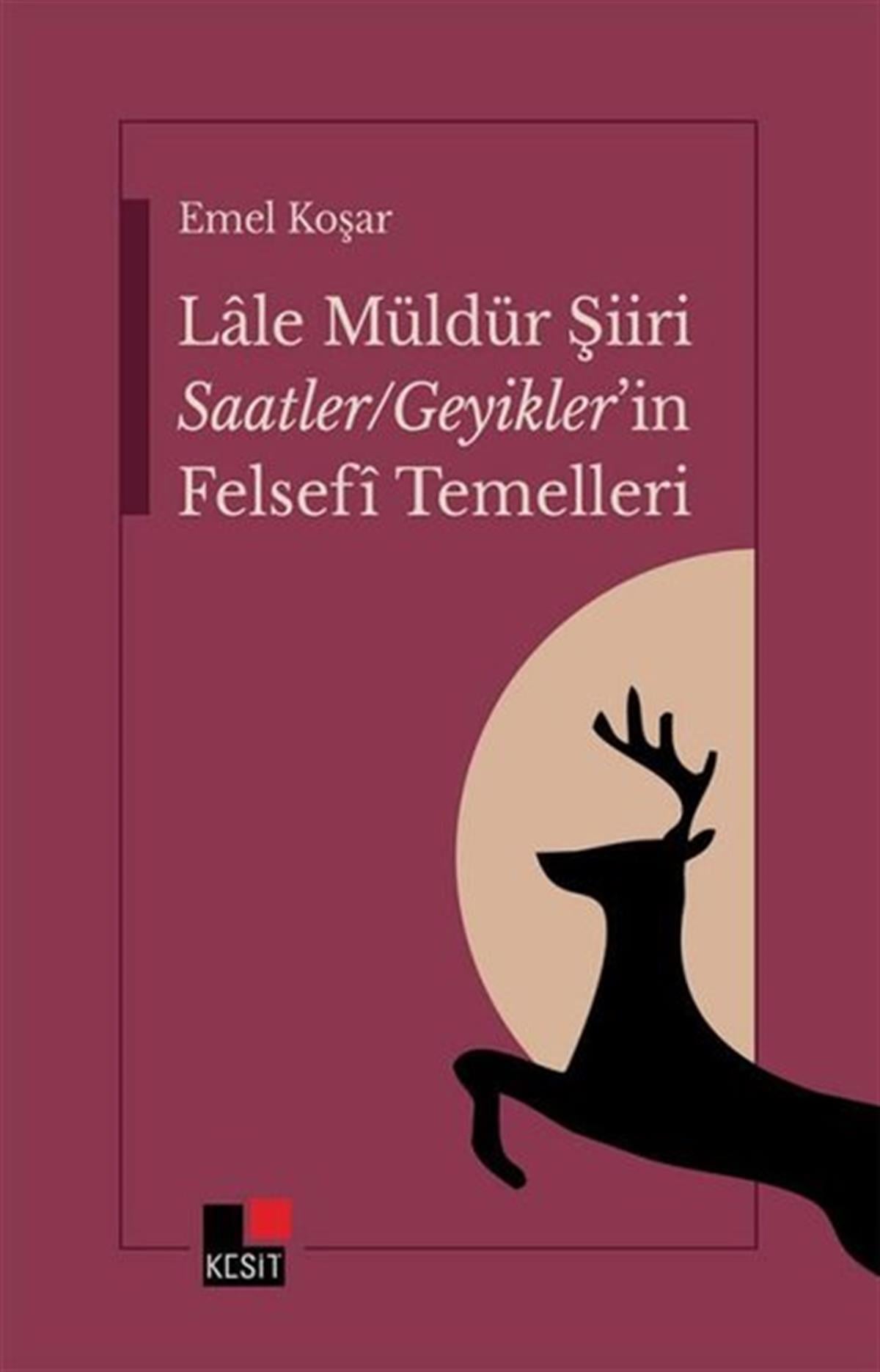 Emel KoşarTürk ŞiiriLale Müldür Şiiri Saatler - Geyikler'in Felsefi Temelleri