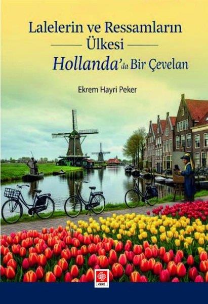 Ekrem Hayri PekerAnı & Mektup & Günlük KitaplarıLalelerin ve Ressamların Ülkesi Hollanda'da Bir Çevelan