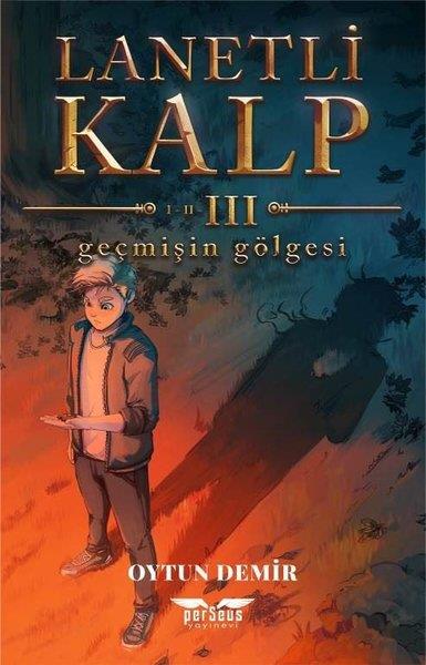 Oytun DemirFantastik Kitaplar & Fantastik RomanlarLanetli Kalp 3 - Geçmişin Gölgesi