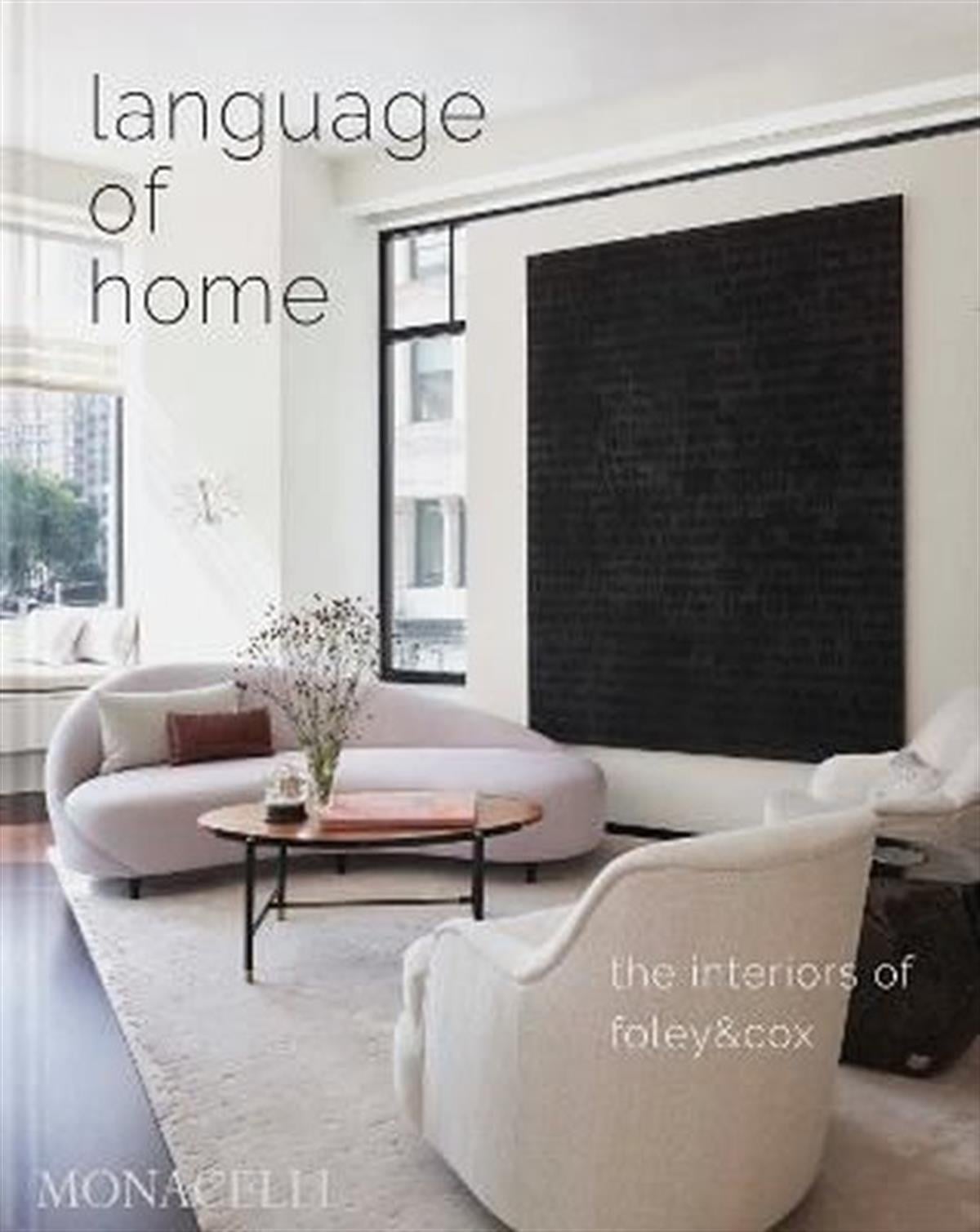 Michael CoxArchitecture/Decoration/DesignLanguage of Home : The Interiors of Foley & Cox