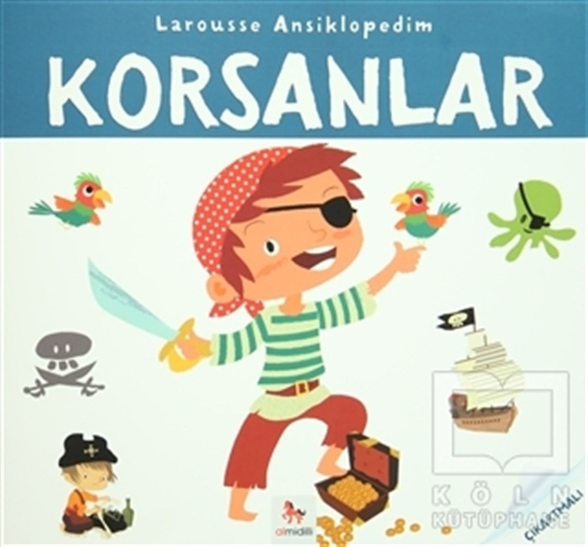 KolektifÇıkartmalı KitaplarLarousse Ansiklopedim - Korsanlar