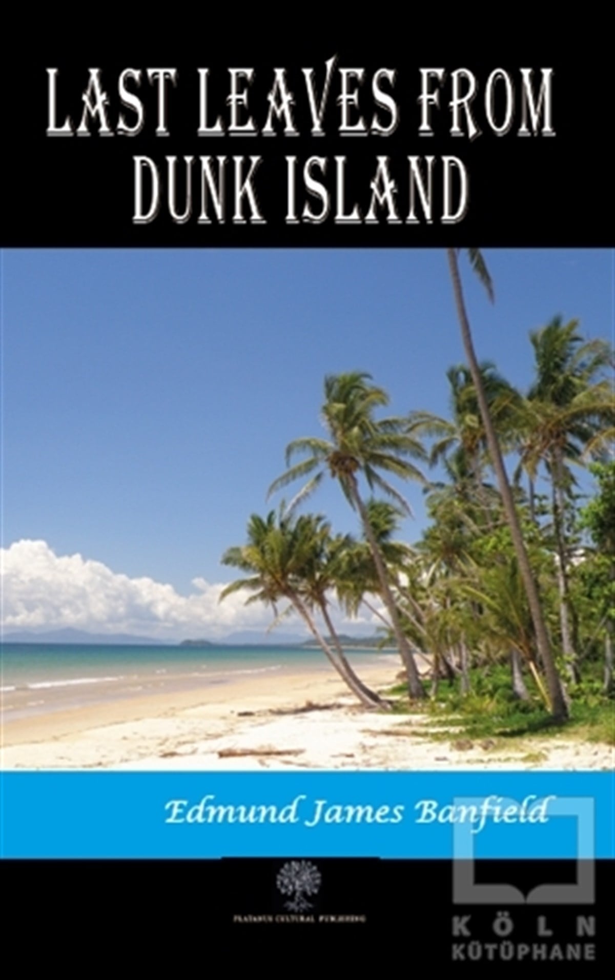 Edmund James BanfieldTürkçe RomanlarLast Leaves from Dunk Island