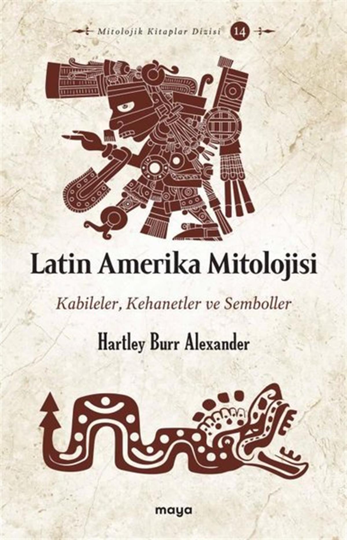Hartley Burr AlexanderMitoloji EfsaneLatin Amerika Mitolojisi: Kabileler Kehanetler ve Semboller