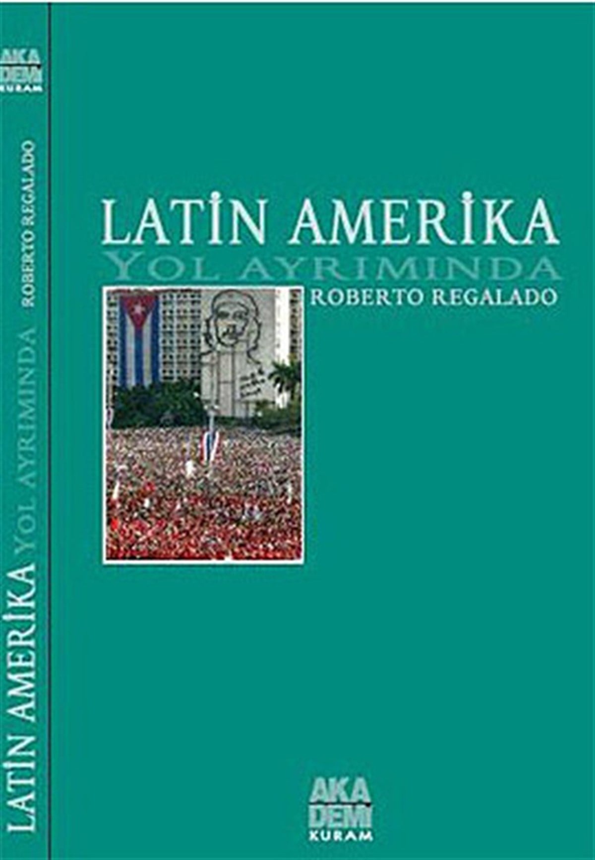 Barış AteşerUluslararası İlişkiler ve Dış Politika KitaplarıLatin Amerika Yol Ayrımında