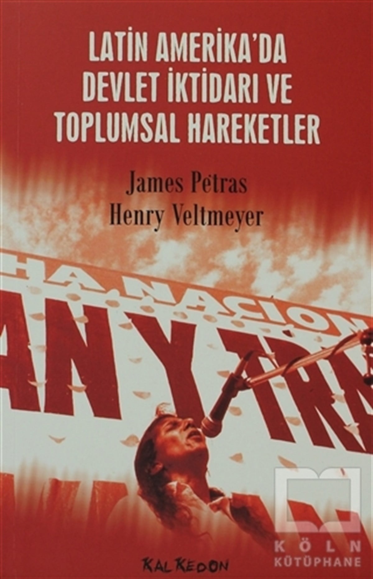 James PetrasAraştırma-İnceleme-KuramLatin Amerika’da Devlet İktidarı ve Toplumsal Hareketler