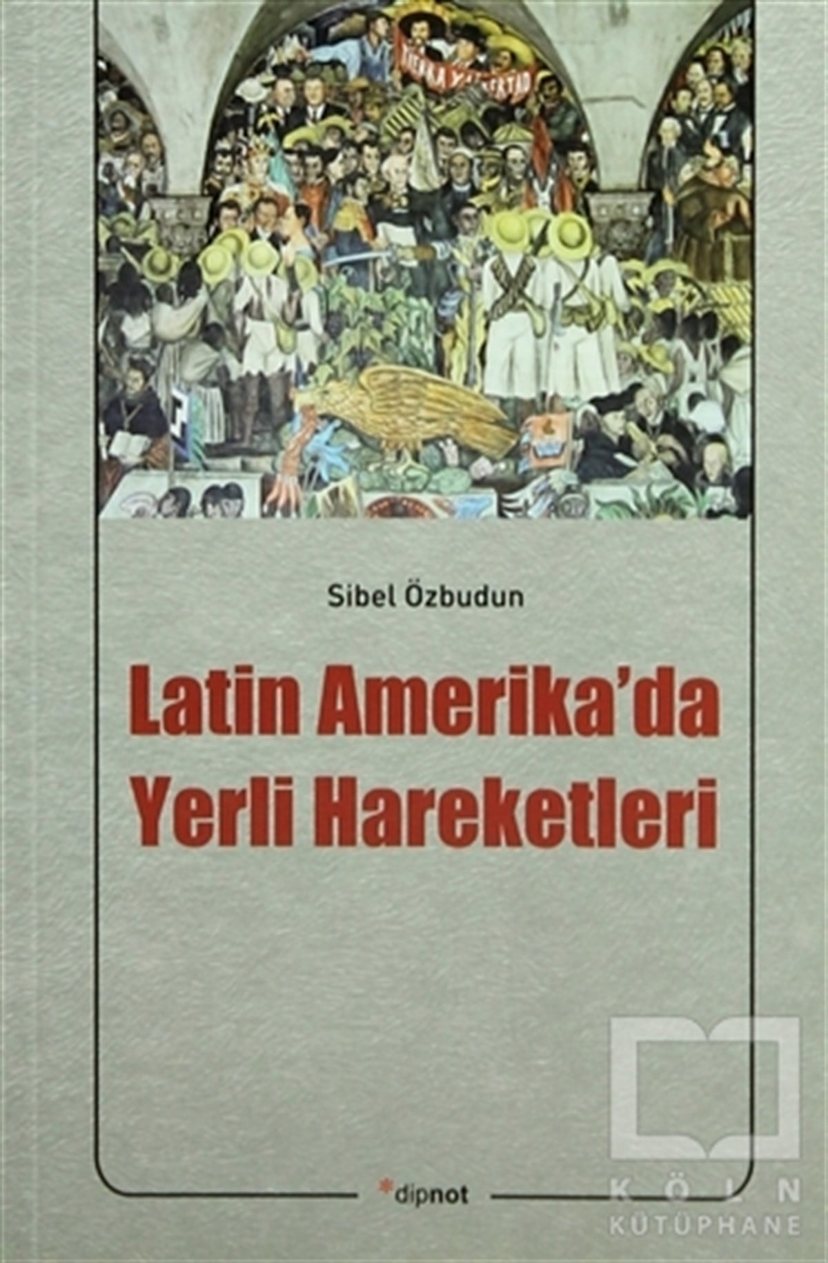 Sibel ÖzbudunAntropolojiLatin Amerika’da Yerli Hareketleri