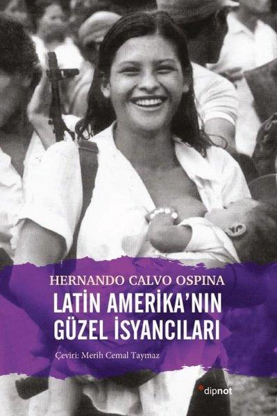 Hernando Calvo OspinaSosyoloji KitaplarıLatin Amerika'nın Güzel İsyancıları