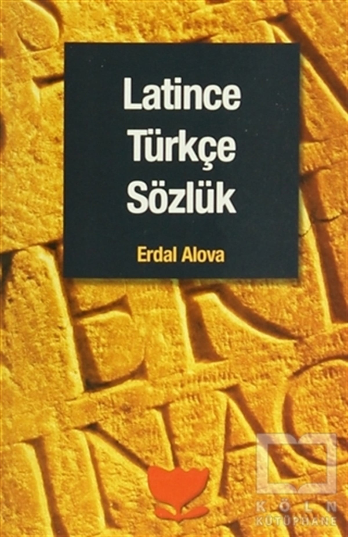 Erdal AlovaReferans - Kaynak KitapLatince Türkçe Sözlük