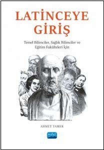 Ahmet TamerEğitimLatinceye Giriş - Temel Bilimciler, Sağlık Bilimciler ve Eğitim Fakülteleri İçin