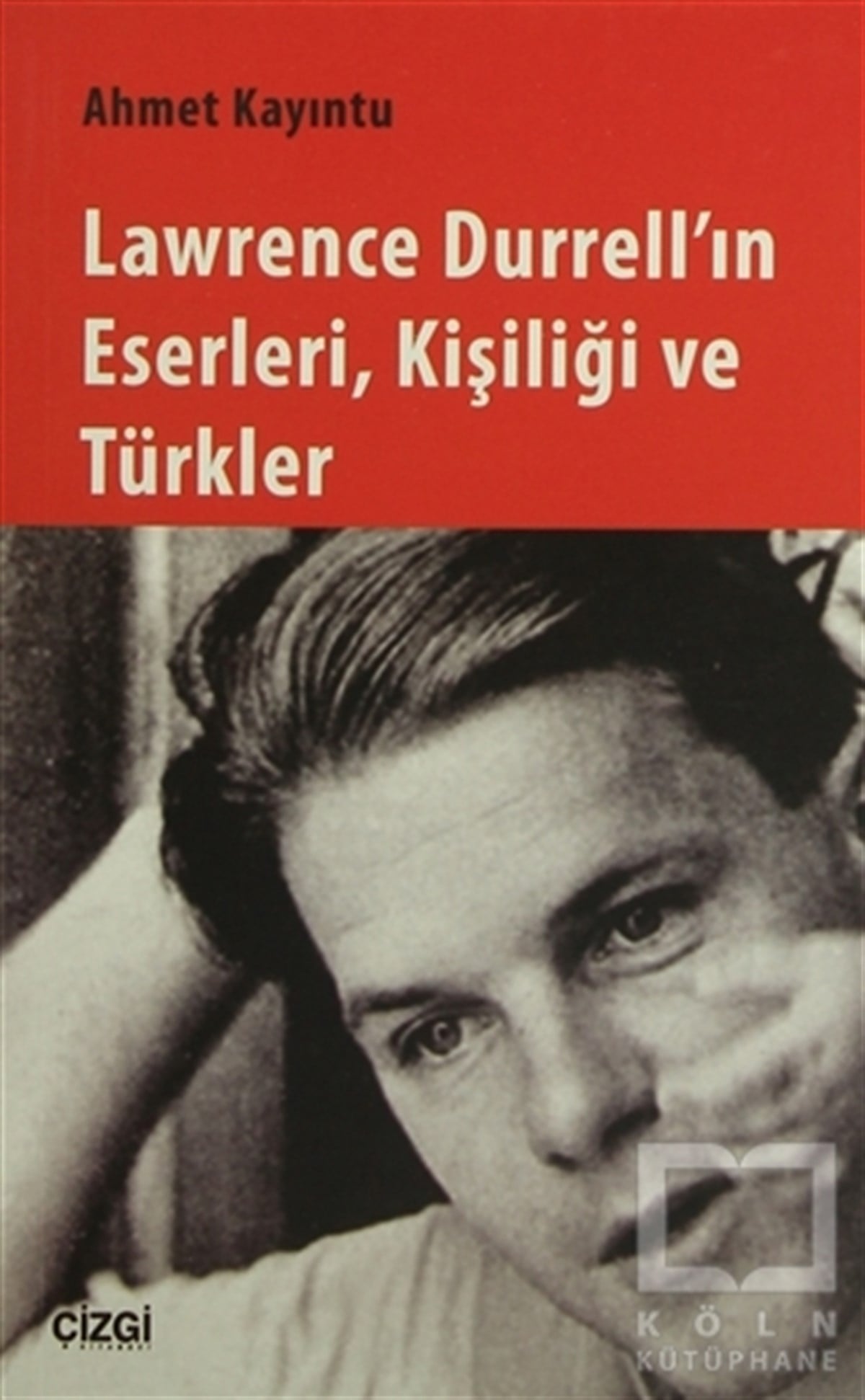 Ahmet KayıntuAraştırma-İnceleme-ReferansLawrence Durrell'ın Eserleri, Kişiliği ve Türkler
