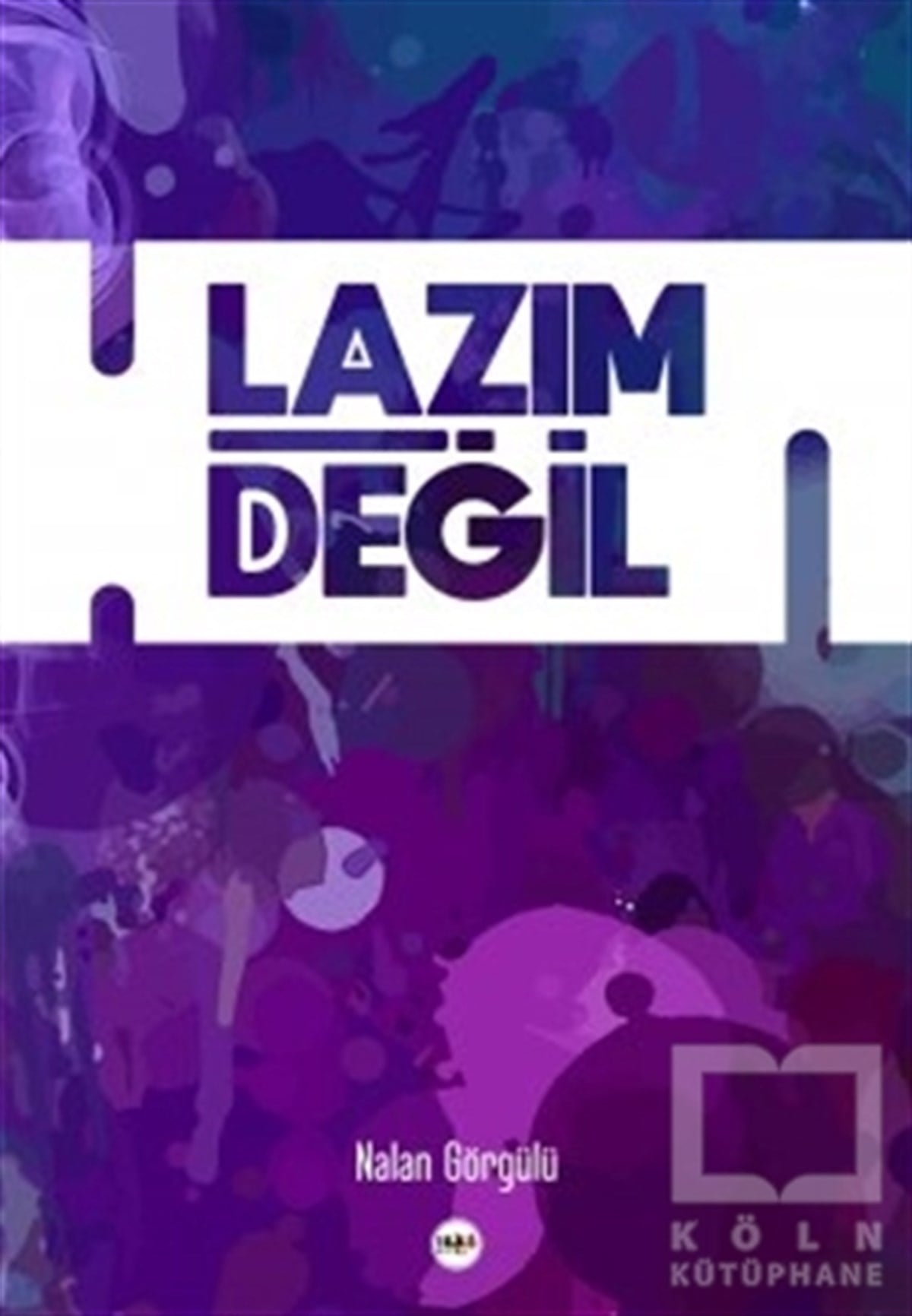 Nalan GörgülüŞiirLazım Değil