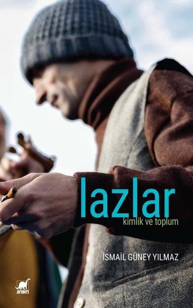 İsmail Güney YılmazEtnolojiLazlar: Kimlik ve Toplum