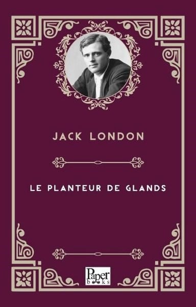 Jack LondonFrenchLe Planteur De Glands