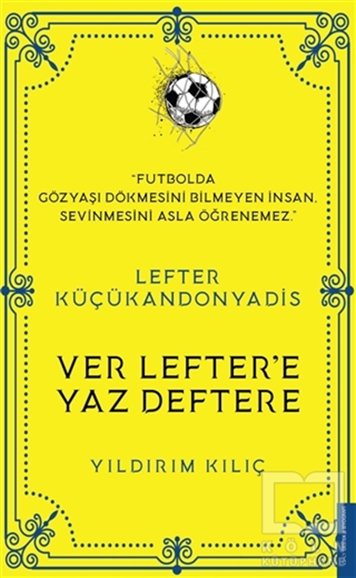 Yıldırım KılıçBiyografi & Otobiyografi KitaplarıLefter Küçükandonyadis -Ver Lefter'e Yaz Deftere