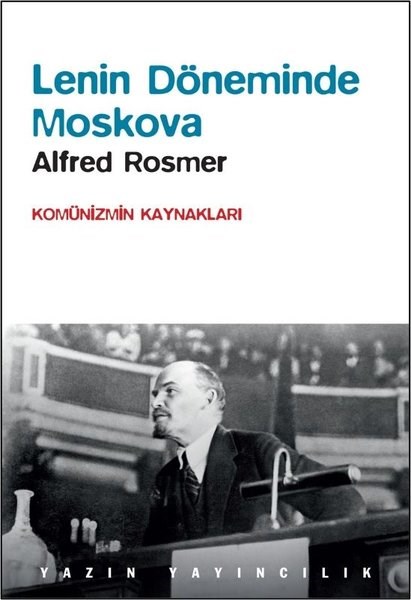 Alfred RosmerGenel Politika & Siyaset Bilim & Siyaset Tarihi KitaplarıLenin Döneminde Moskova - Komünizmin Kaynakları