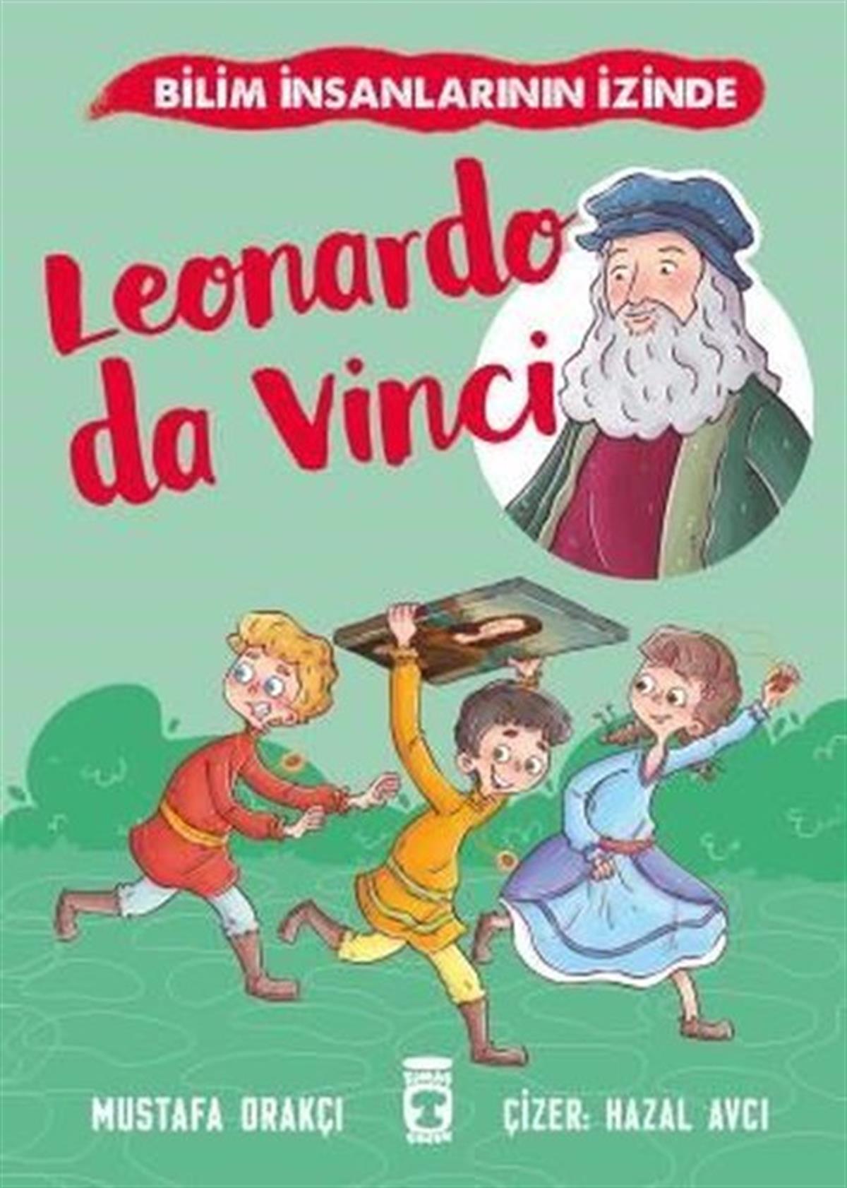Mustafa OrakçıÇocuk Bilim KitaplarıLeonardo Da Vinci - Bilim İnsanlarının İzinde