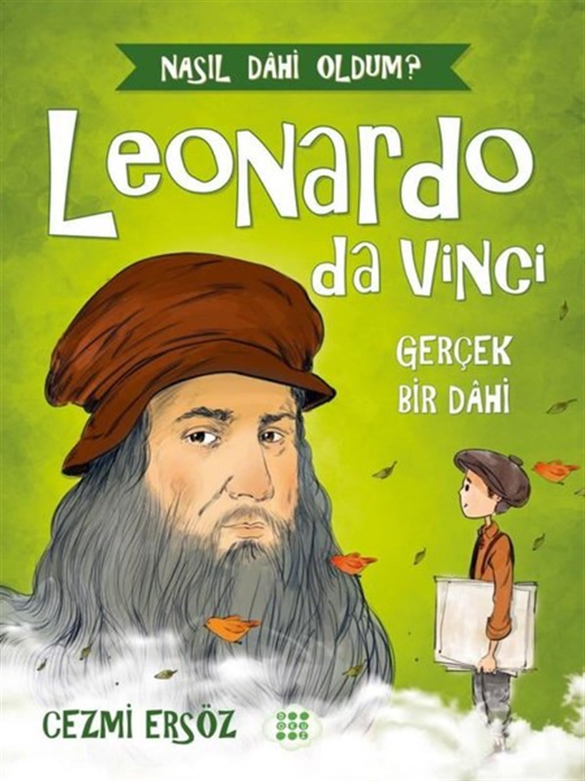 Cezmi ErsözÇocuk Hikaye KitaplarıLeonardo da Vinci: Gerçek Bir Dahi - Nasıl Dahi Oldum?