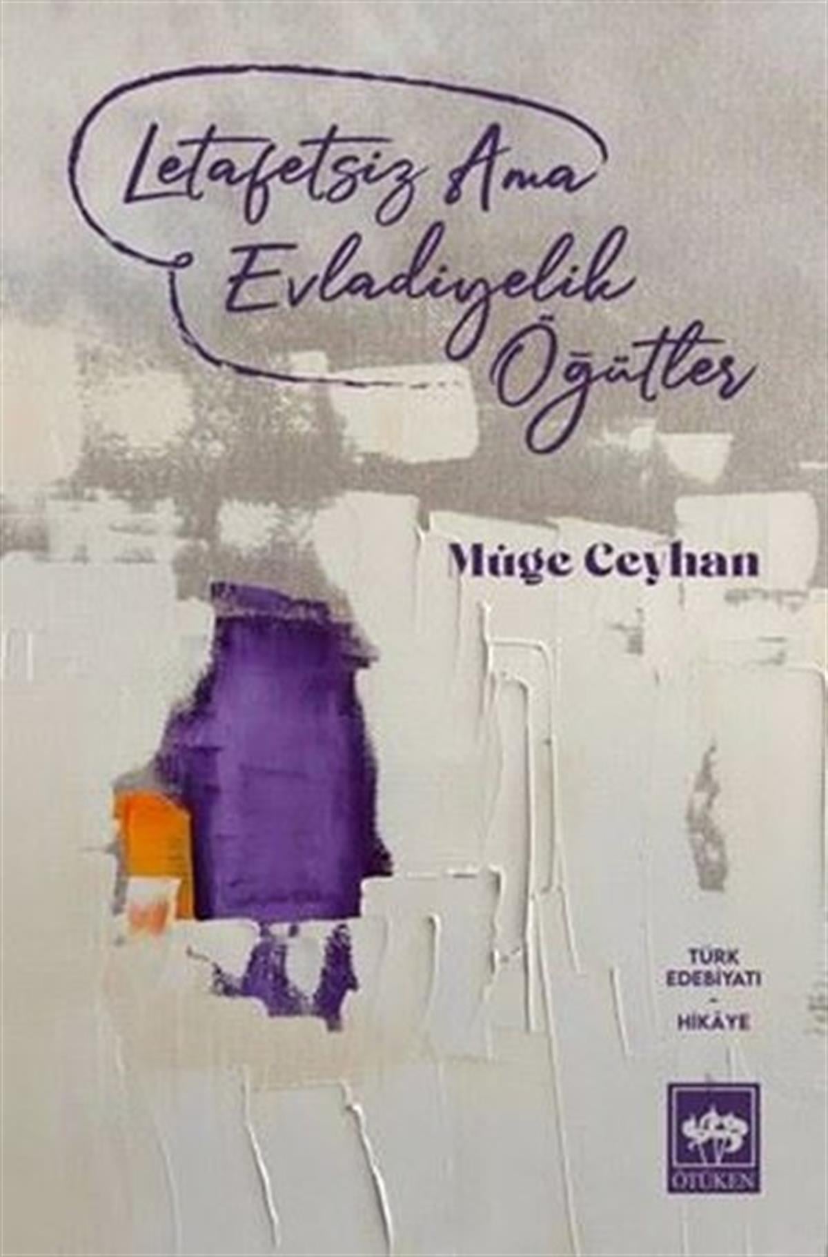 Müge CeyhanHikaye (Öykü) KitaplarıLetafetsiz Ama Evladiyelik Öğütler