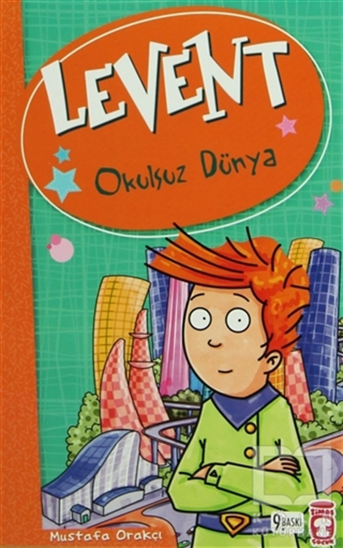 Mustafa OrakçıHikayelerLevent - Okulsuz Dünya