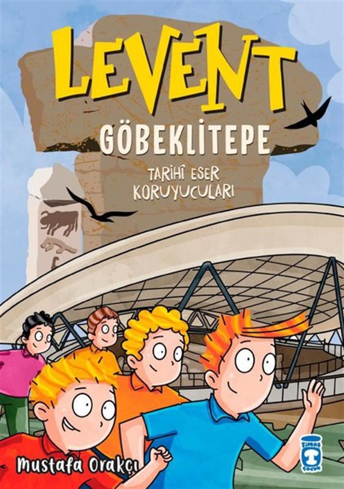 Mustafa OrakçıÇocuk Masal KitaplarıLevent Göbeklitepe - Tarihi Eser Koruyucuları
