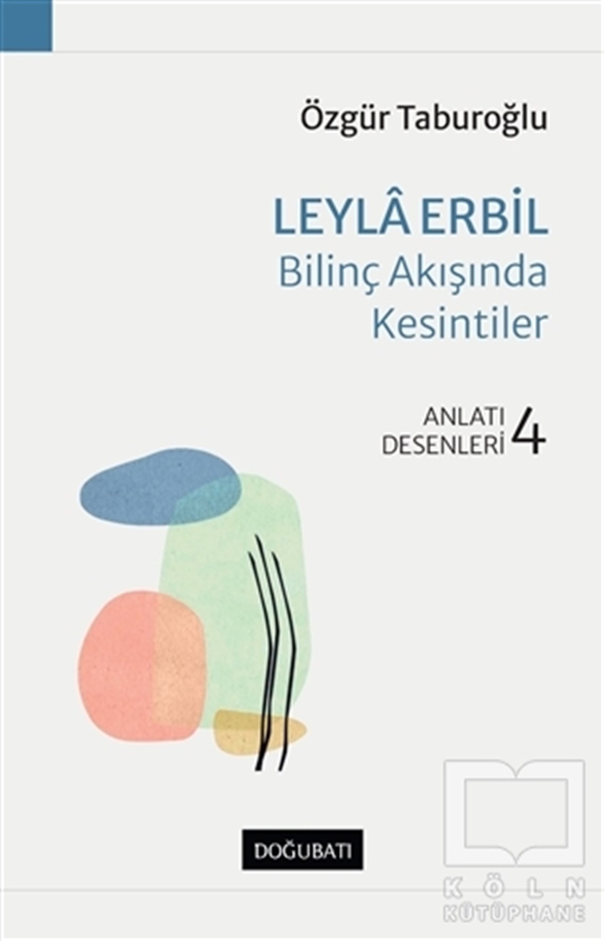 Özgür TaburoğluAnlatıLeyla Erbil Bilinç Akışında Kesintiler