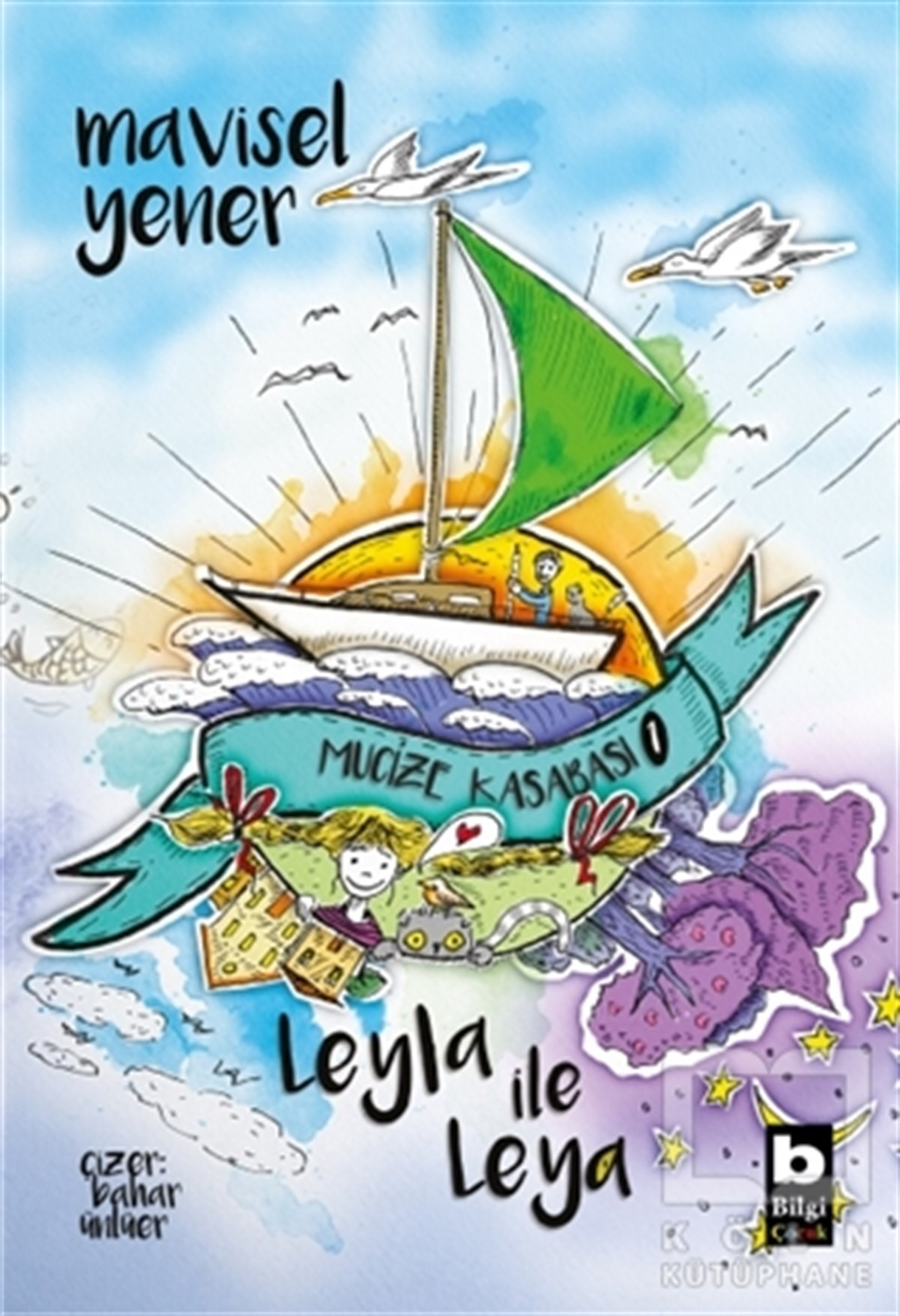 Mavisel YenerÇocuk RomanlarıLeyla İle Leya - Mucize Kasabası