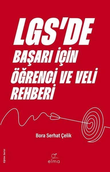 Bora Serhat ÇelikLGS Konu Anlatim KitaplariLGS'de Başarı İçin Öğrenci ve Veli Rehberi