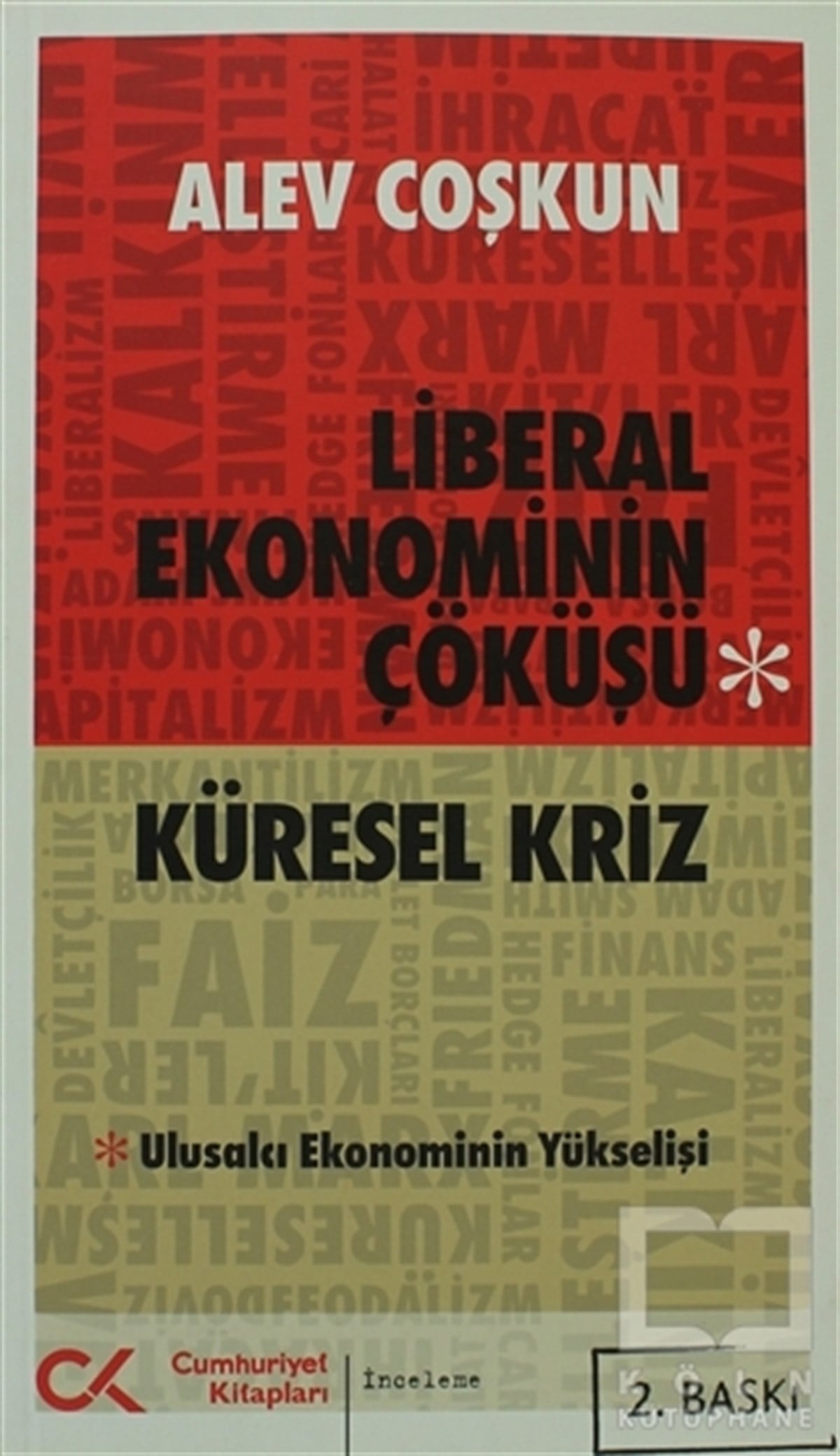 Alev CoşkunUluslararası İlişkiler, Dış PolitikaLiberal Ekonominin Çöküşü - Küresel Kriz