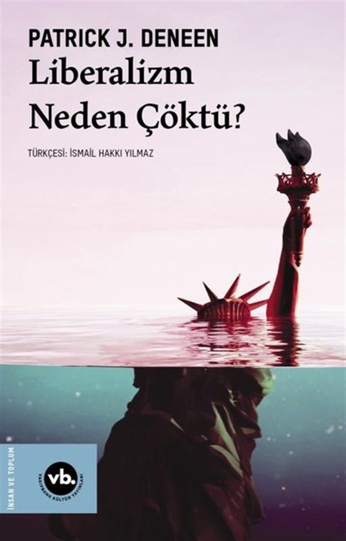 Patrick J. DeneenGenel Politika & Siyaset Bilim & Siyaset Tarihi KitaplarıLiberalizm Neden Çöktü?