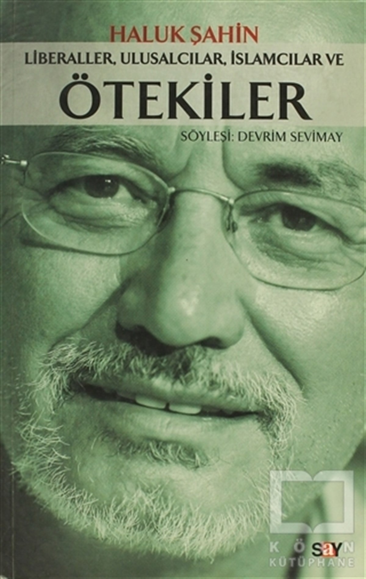 Haluk ŞahinSöyleşiLiberaller, Ulusalcılar, İslamcılar ve Ötekiler