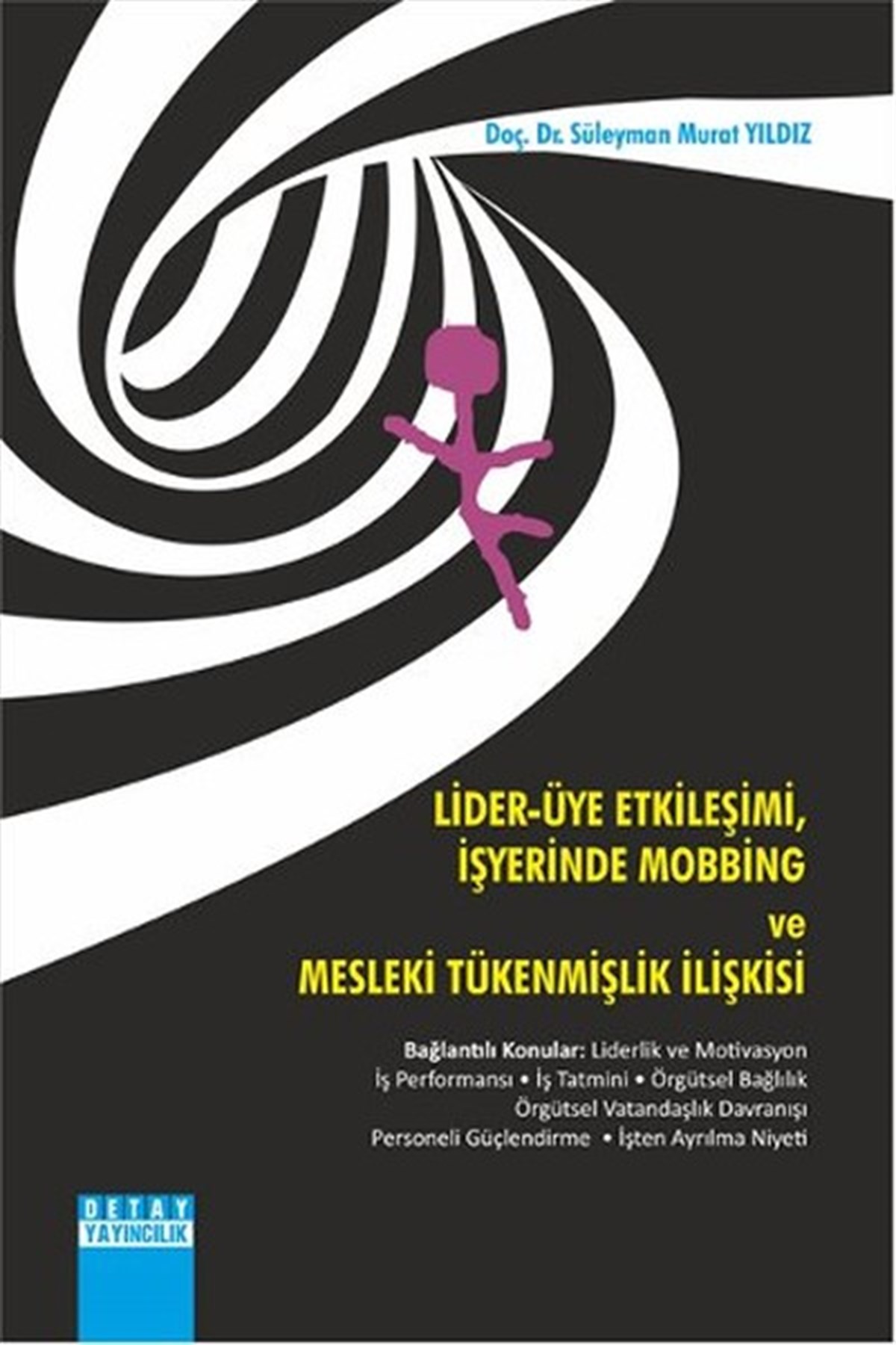 Süleyman Murat YıldızYönetim / İş Geliştirme / KaliteLider - Üye Etkileşimi İş Yeinde Mobbing ve Mesleki Tükenmişlik İlişkisi