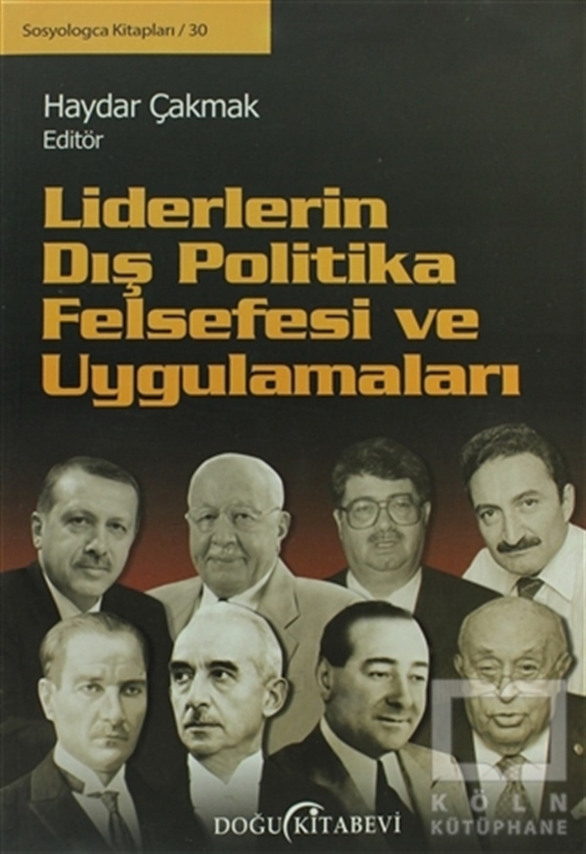 Haydar ÇakmakDiğerLiderlerin Dış Politika Felsefesi ve Uygulamaları