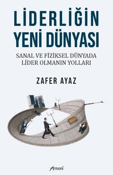 Zafer AyazYönetim / İş Geliştirme / KaliteLiderliğin Yeni Dünyası - Sanal ve Fiziksel Dünyada Lider Olmanın Yolları