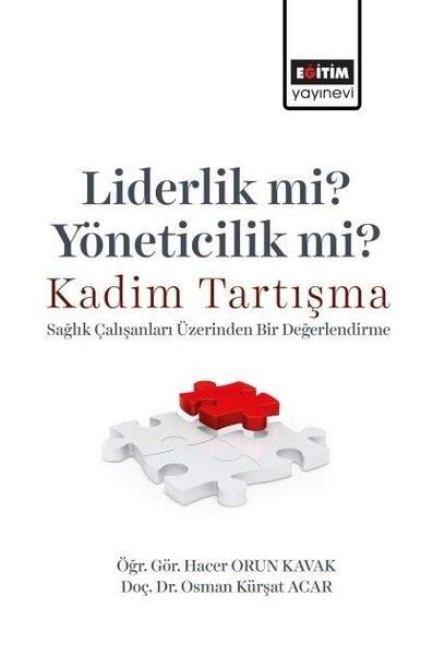 Hacer Orun KavakIsletme - Is IdaresiLiderlik mi? Yöneticilik mi? Kadim Tartışma - Sağlık Çalışanları Üzerinden Bir Değerlendirme